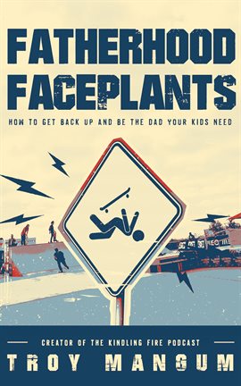 Fatherhood Faceplants