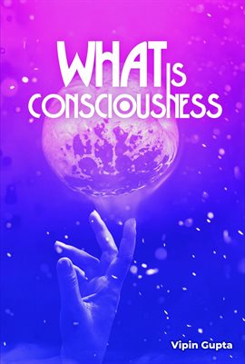 Cover image for What Is Consciousness