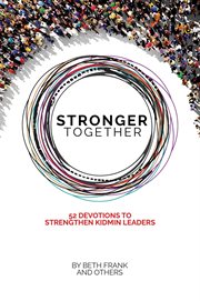 Stronger together. 52 Devotions to Strengthen KidMin Leaders cover image