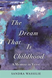 The dream that is childhood. A Memoir in Verse cover image