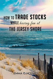 How to trade stocks  while having fun at the jersey shore cover image