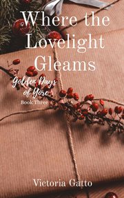 Where the lovelight gleams : Golden Days of Yore cover image