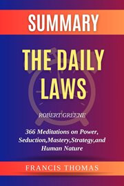 Summary of the Daily Laws by Robert Greene : 366 Meditations on Power, Seduction, Mastery, Strategy, and Human Nature. Francis Books cover image