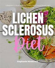 Lichen sclerosus diet. A Beginner's 3-Week Guide for Women, With Curated Recipes and a Sample Meal Plan cover image