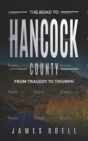 The road to hancock county : From Tragedy to triumph cover image