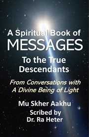 Spiritual book of messages to the true descendants cover image