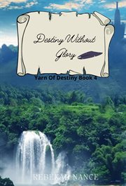 Destiny without glory : Yarn Of Destiny cover image