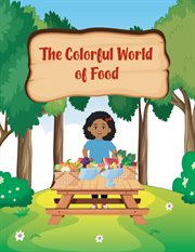 The colorful world of foods cover image