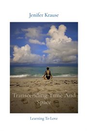 Transcending time and space. Learning To Love cover image