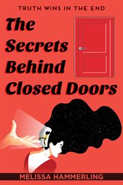 The secrets behind closed doors. Truth Wins in the End cover image