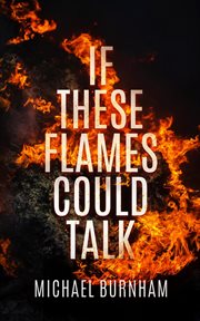 If these flames could talk cover image