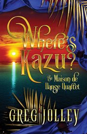 Where's kazu?. Book One of the Maison de Danse Quartet cover image