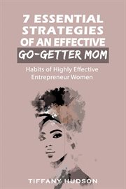 7 essential strategies of an effective go-getter mom cover image