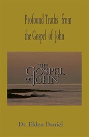 Profound truths from the gospel of john cover image
