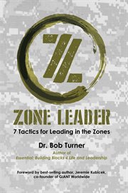 Zone leader : 7 Tactics for Leading in the Zones cover image