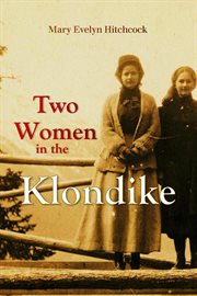 Two women in the Klondike cover image