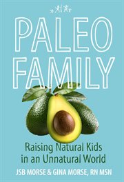 Paleo family. Raising Natural Kids in an Unnatural World cover image