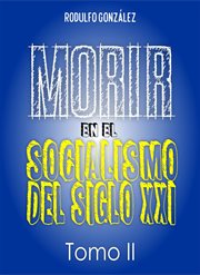 Morir en el socialismo del siglo xxi. Tomo II cover image