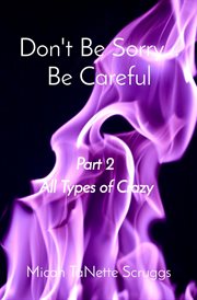 Don't be sorry... be careful part 2 all types of crazy cover image