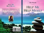 Help me help myself : A 30-Day Healing Journey cover image
