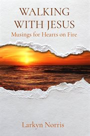 Walking With Jesus : Musings for Hearts on Fire cover image