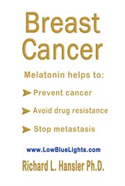 Breast cancer: melatonin helps to. Prevent Cancer, Avoid Drug Resistance, Stop Metastasis cover image