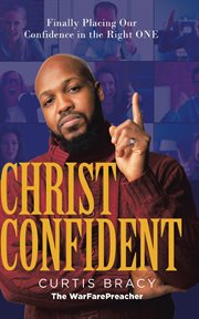Christ-confident. Finally Placing Your Confidence in the Right ONE cover image