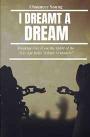 I dreamt a dream. Breaking Free From the Spirit of the New-Age Bulley "Ethnic Crusaders" cover image