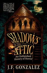 J. f. gonzalez's shadows in the attic cover image