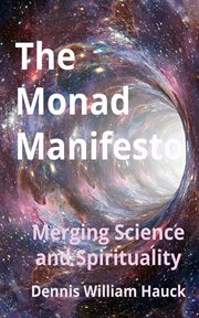 The Monad Manifesto : Merging Science and Spirituality cover image