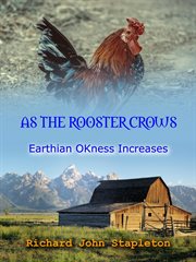 As the rooster crows earthian okness increases cover image
