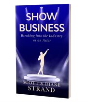 Show business. Breaking into the Industry as an Actor cover image