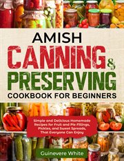 Amish canning & preserving cookbook for beginners cover image