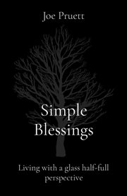 Simple blessings. Living With a Glass Half-Full Perspective cover image