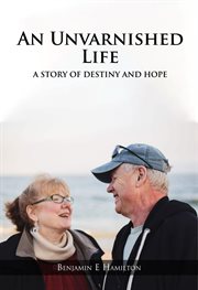 An unvarnished life cover image