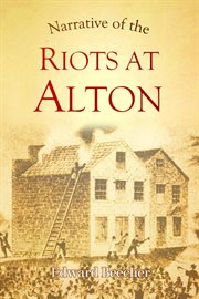 Narrative of the Riots at Alton cover image