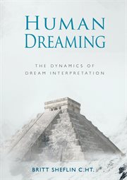 Human dreaming - the dynamics of dream interpretation : The Dynamics of Dream Interpretation cover image