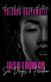 Tales of a grown girl: sex, drugs & freedom: sex, drugs & freedom: sex, drugs & freedom cover image