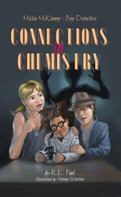 Mickie mckinney: boy detective, connections in chemistry : Boy Detective, Connections in Chemistry cover image