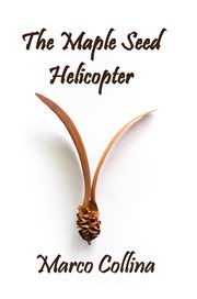 The maple seed helicopter cover image
