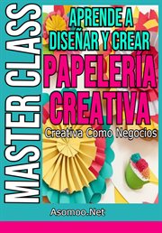 Aprende a diseñar y crear papelería creativa como negocios cover image