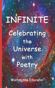 Infinite : celebrating the universe with poetry cover image