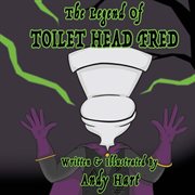 The legend of toilet head fred cover image