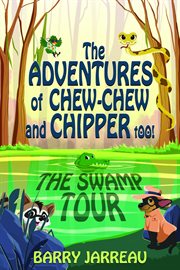 The adventure's of chew chew and chipper too! cover image