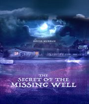 The secret of the missing well cover image