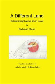 A different land : Critical insight about life in Israel cover image