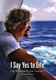 I say yes to life : The Affirmation Project cover image