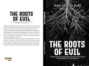 The roots of evil : a postmodern exploration of the unintended consequences of civilization cover image