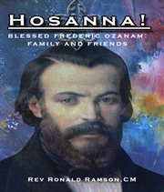 Hosanna!: blessed frederic ozanam : Blessed Frederic Ozanam cover image