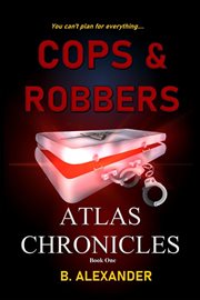 Atlas chronicles : Cops & Robbers cover image